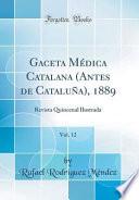 libro Gaceta Médica Catalana (antes De Cataluña), 1889, Vol. 12